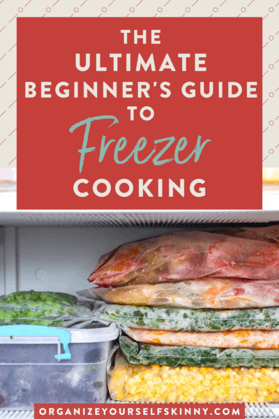 The Ultimate Beginner's Guide To Homemade Freezer Meals - Organize ...