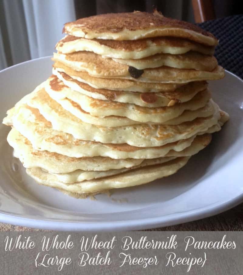 White Whole Wheat Buttermilk Pancakes Large Batch Freezer Recipe