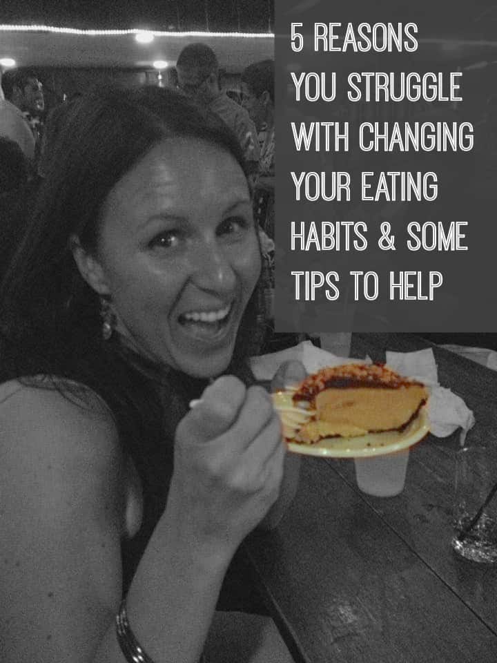 5 Reasons You Struggle to Change Your Eating Habits and ...