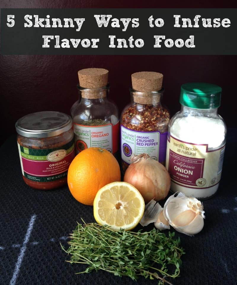 5 Skinny Ways To Infuse Flavor Into Food Organize Yourself Skinny