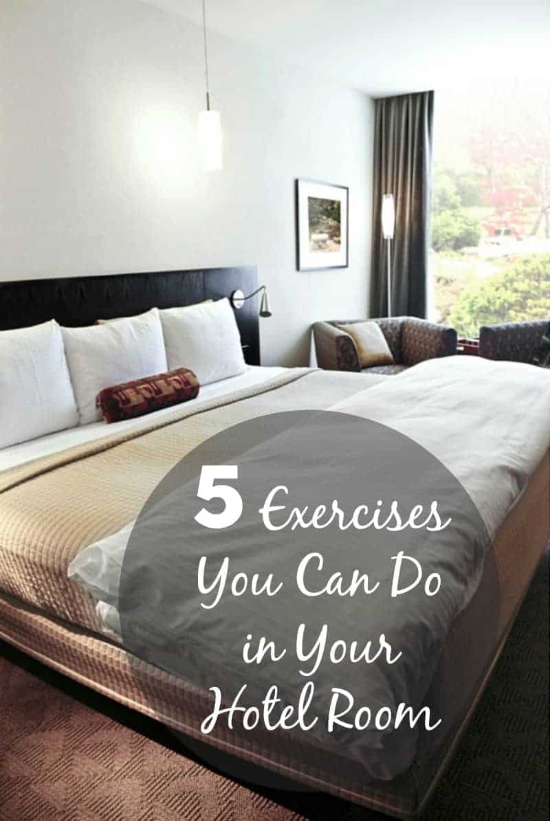 5 Exercises You Can Do In Your Hotel Room Organize