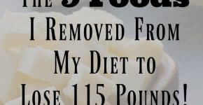 The 9 Foods I Removed From My Diet to Lose 115 Pounds