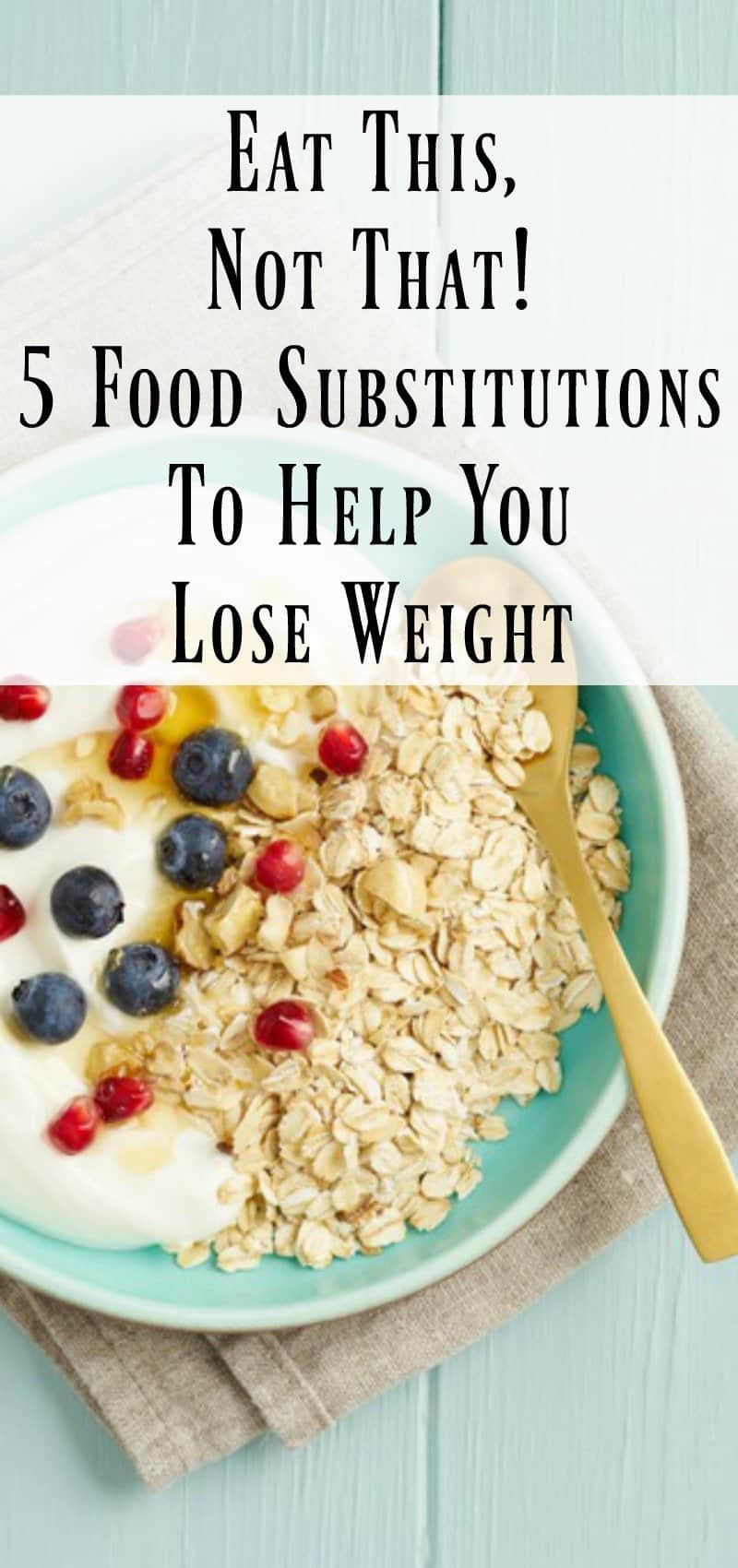 5 Food Substitutions to Help You Lose Weight - Organize Yourself Skinny
