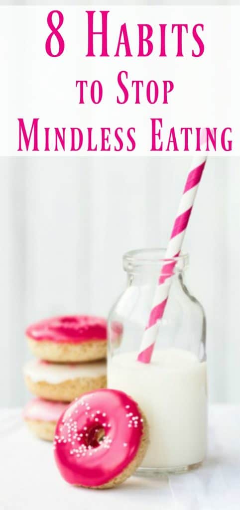 8 Habits To Stop Mindless Eating Organize Yourself Skinny